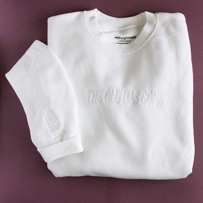 The Old Is Gone | White Embroidered Crewneck